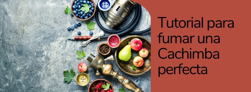 Tutorial para fumar una Cachimba perfecta